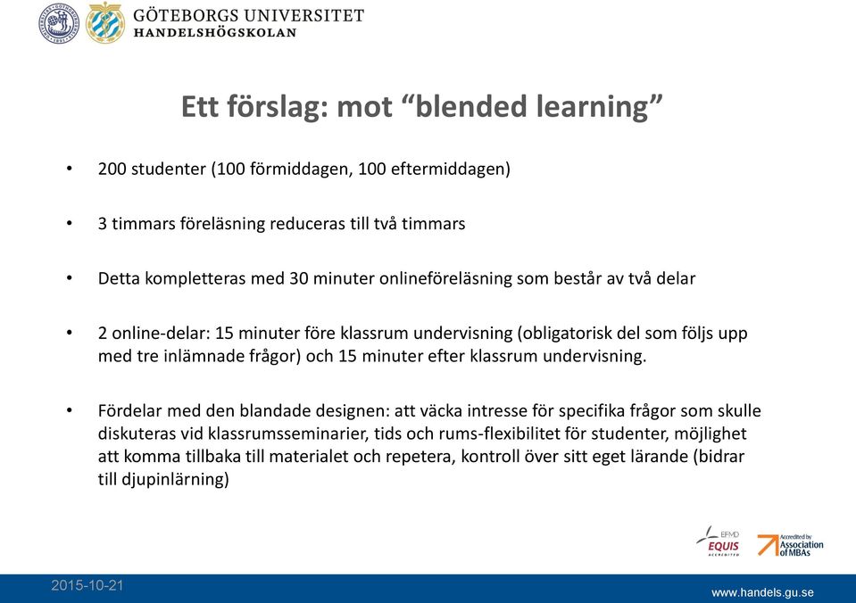 och 15 minuter efter klassrum undervisning.