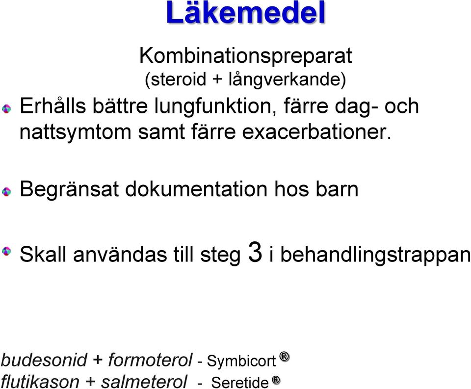 exacerbationer.! Begränsat dokumentation hos barn!