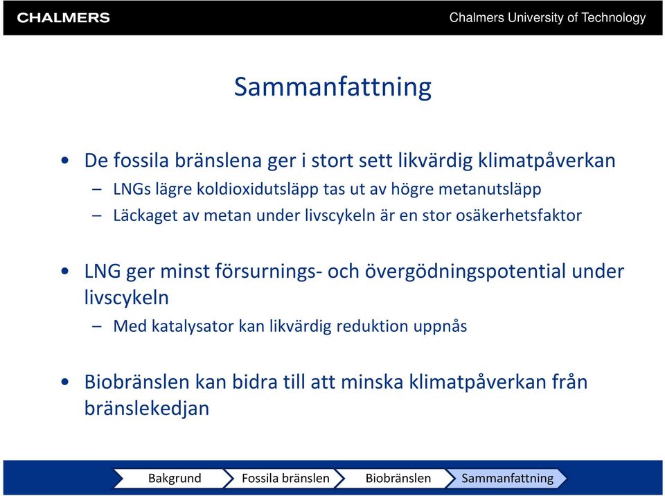 osäkerhetsfaktor LNG ger minst försurnings och övergödningspotential under livscykeln Med