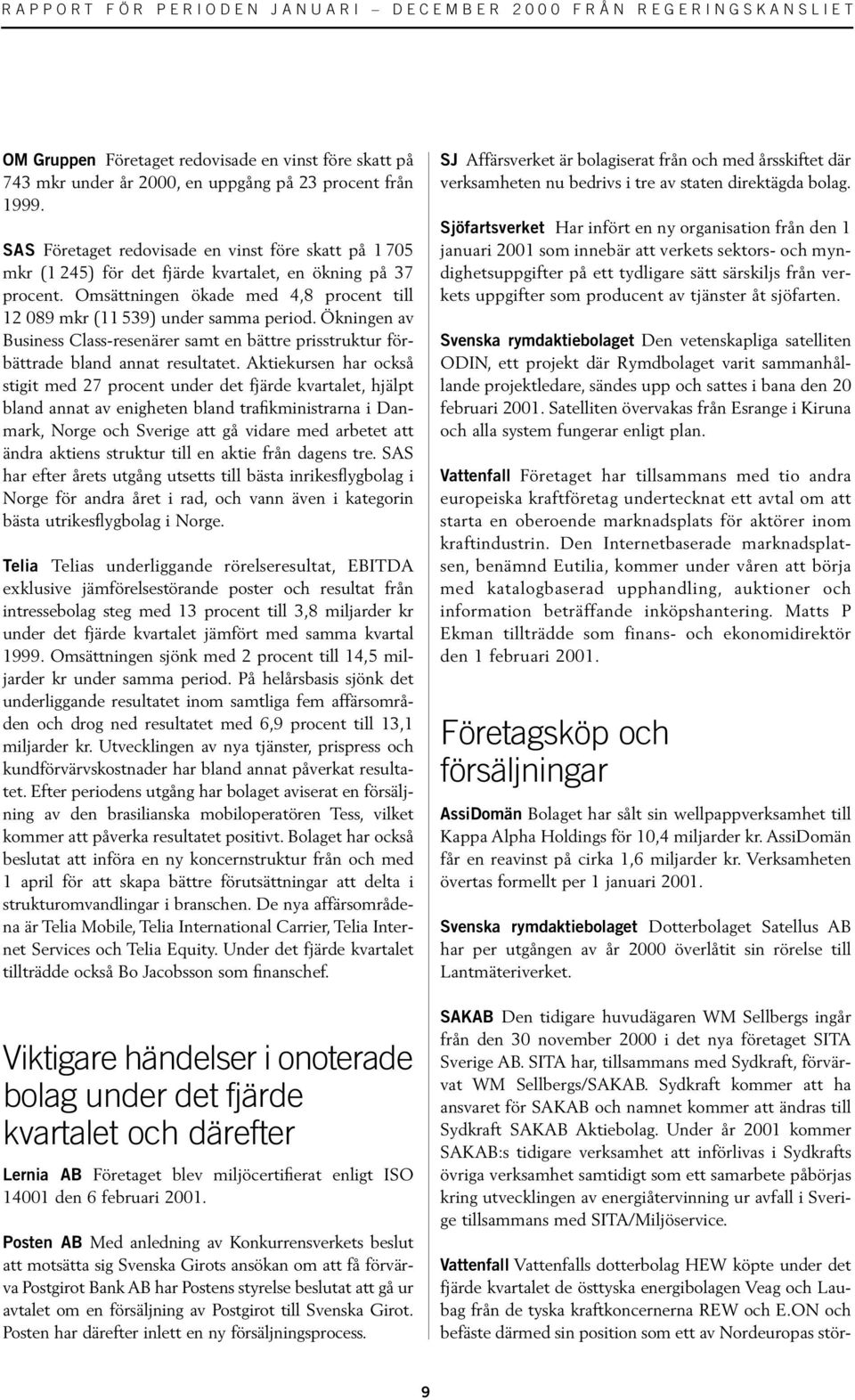 Ökningen av Business Class-resenärer samt en bättre prisstruktur förbättrade bland annat resultatet.