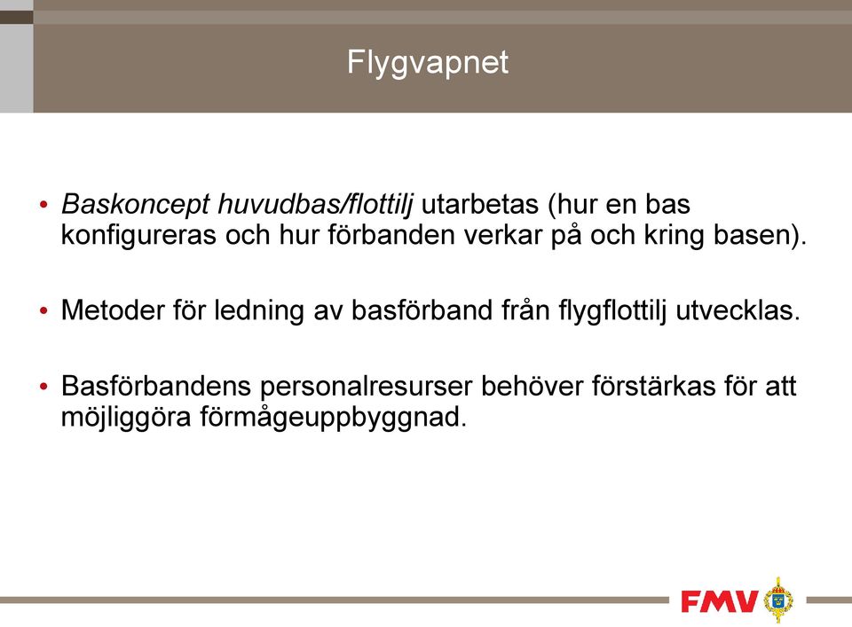 Metoder för ledning av basförband från flygflottilj utvecklas.