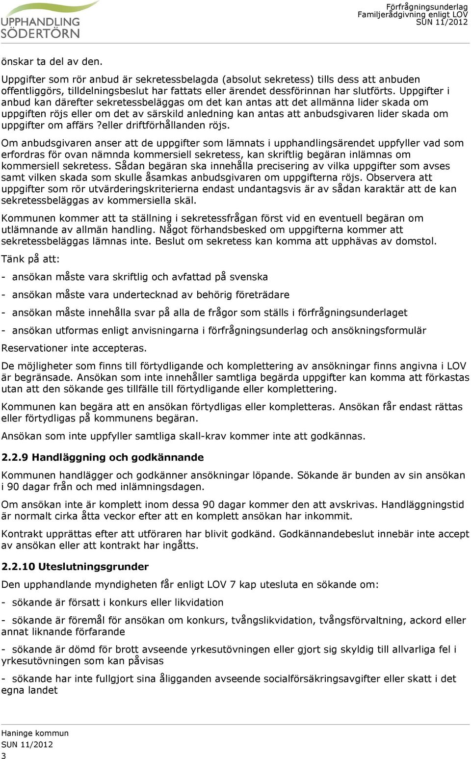 uppgifter om affärs?eller driftförhållanden röjs.
