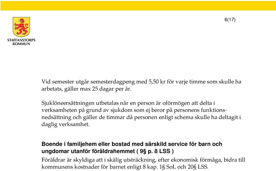 gäller de timmar då personen enligt schema skulle ha deltagit i daglig verksamhet.