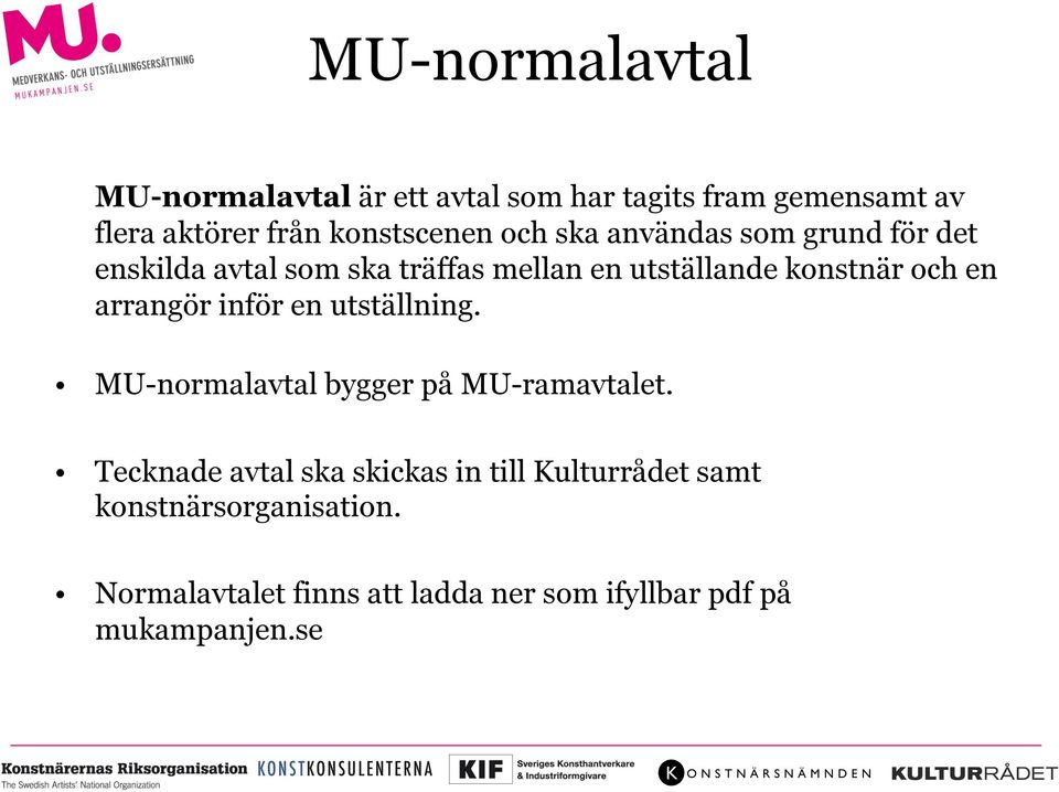 arrangör inför en utställning. MU-normalavtal bygger på MU-ramavtalet.