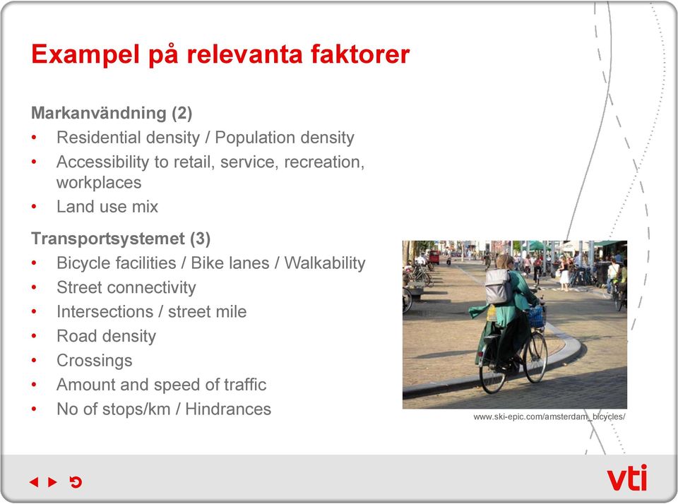 Bicycle facilities / Bike lanes / Walkability Street connectivity Intersections / street mile