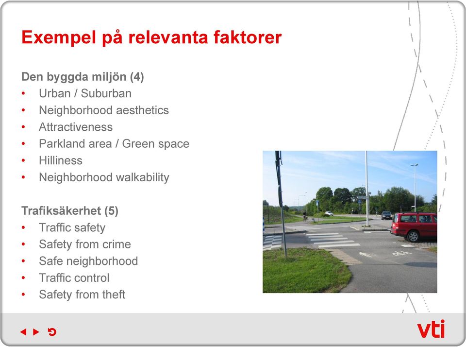 Hilliness Neighborhood walkability Trafiksäkerhet (5) Traffic safety