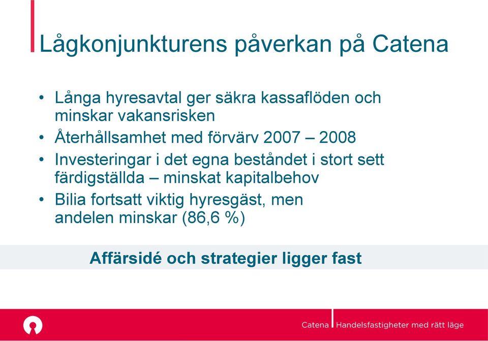 egna beståndet i stort sett färdigställda minskat kapitalbehov Bilia fortsatt
