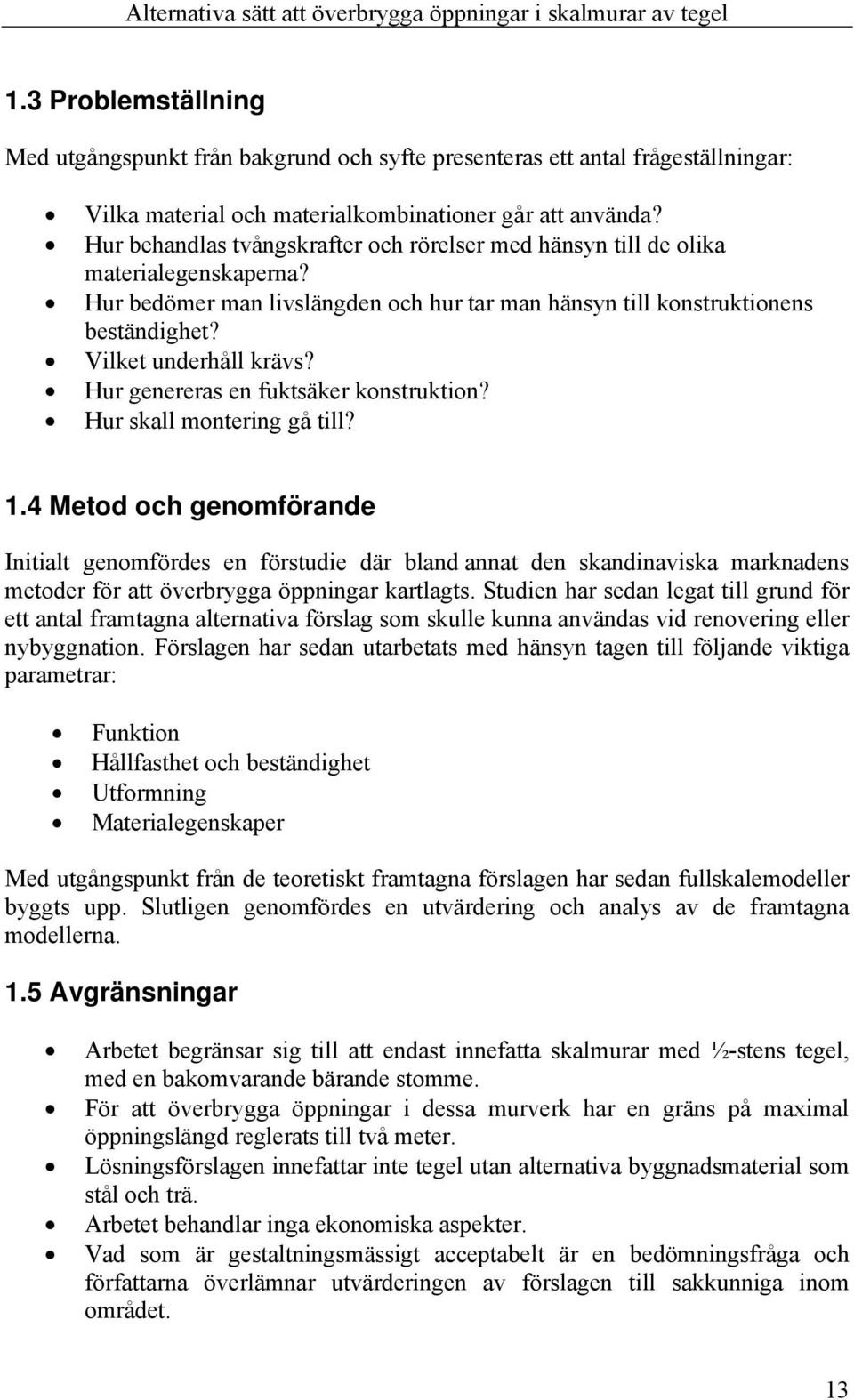 Hur genereras en fuktsäker konstruktion? Hur skall montering gå till? 1.
