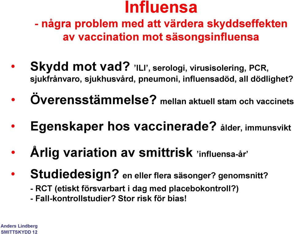 mellan aktuell stam och vaccinets Egenskaper hos vaccinerade?