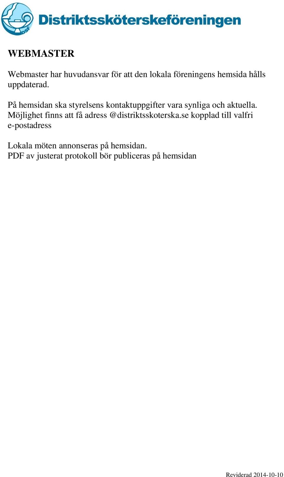 Möjlighet finns att få adress @distriktsskoterska.