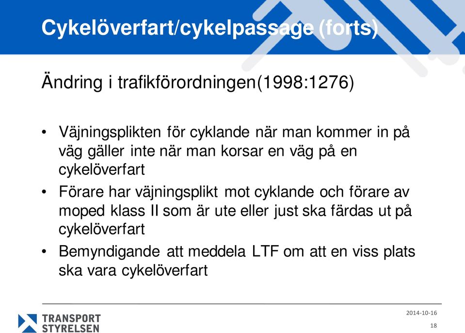 har väjningsplikt mot cyklande och förare av moped klass II som är ute eller just ska färdas