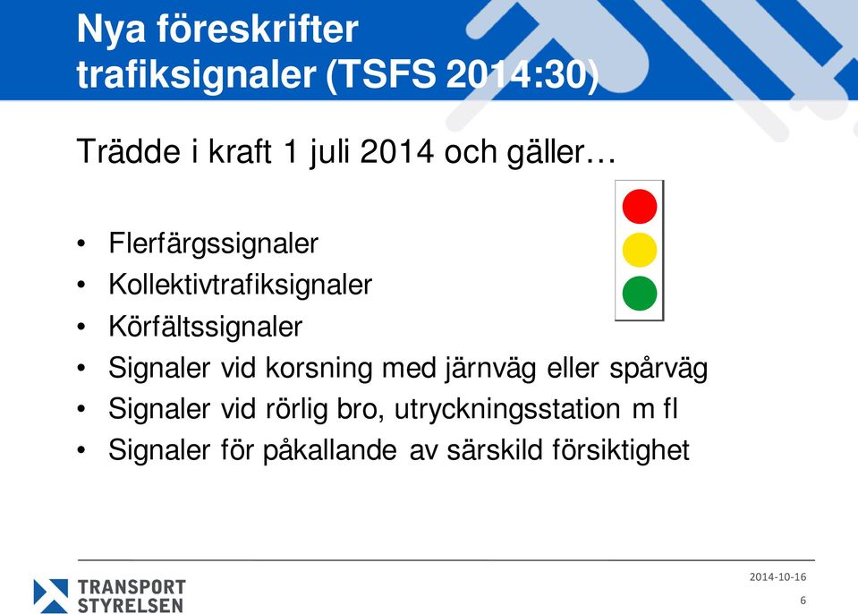 Körfältssignaler Signaler vid korsning med järnväg eller spårväg