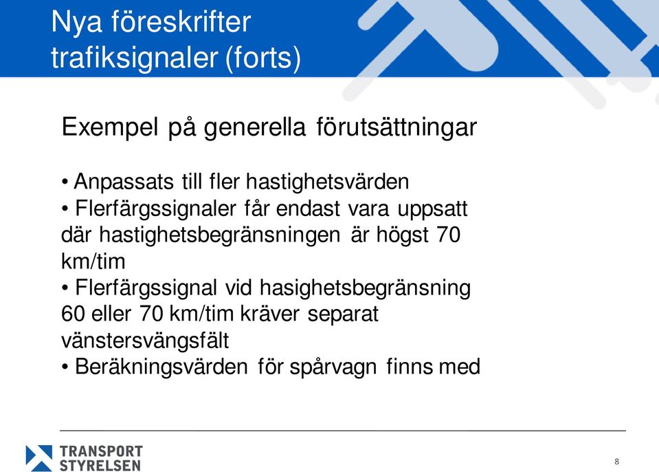 hastighetsbegränsningen är högst 70 km/tim Flerfärgssignal vid hasighetsbegränsning