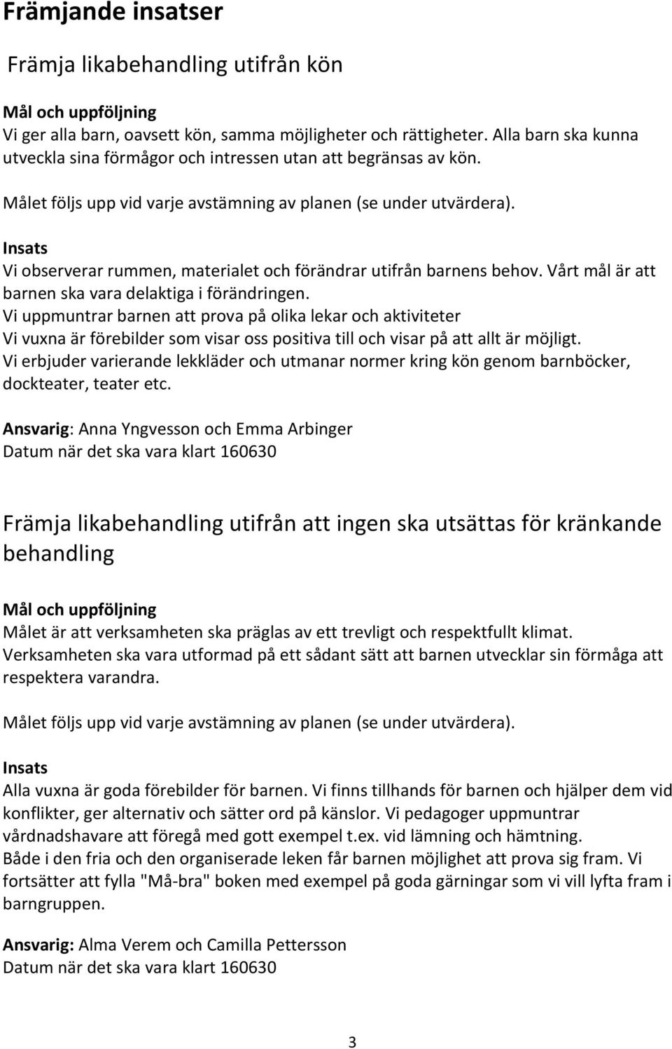 Vårt mål är att barnen ska vara delaktiga i förändringen.