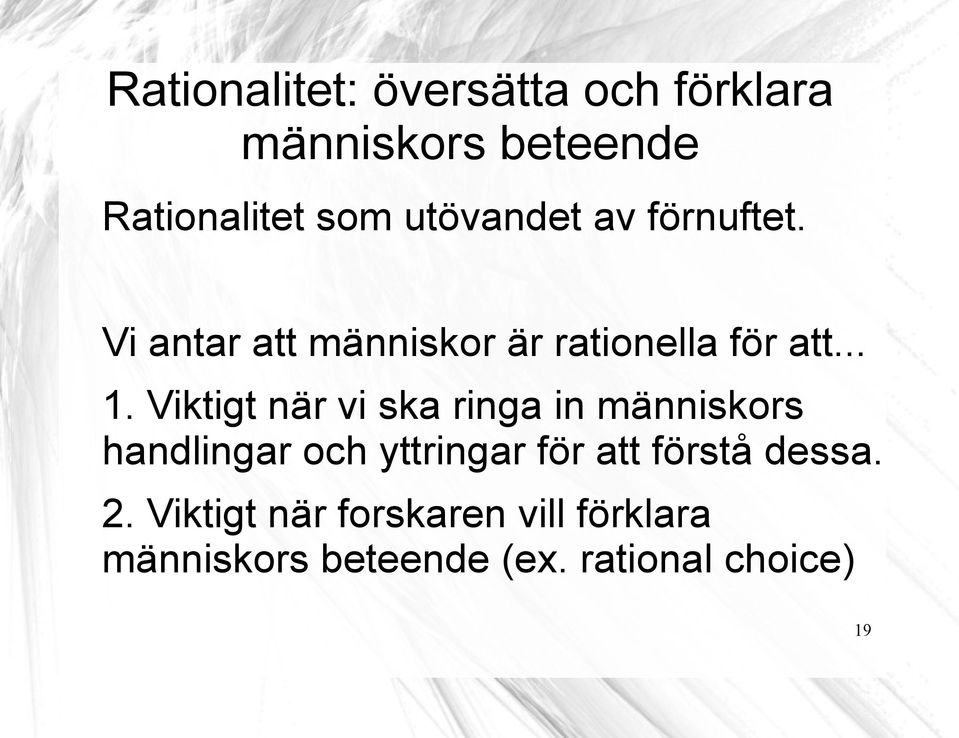 Viktigt när vi ska ringa in människors handlingar och yttringar för att förstå