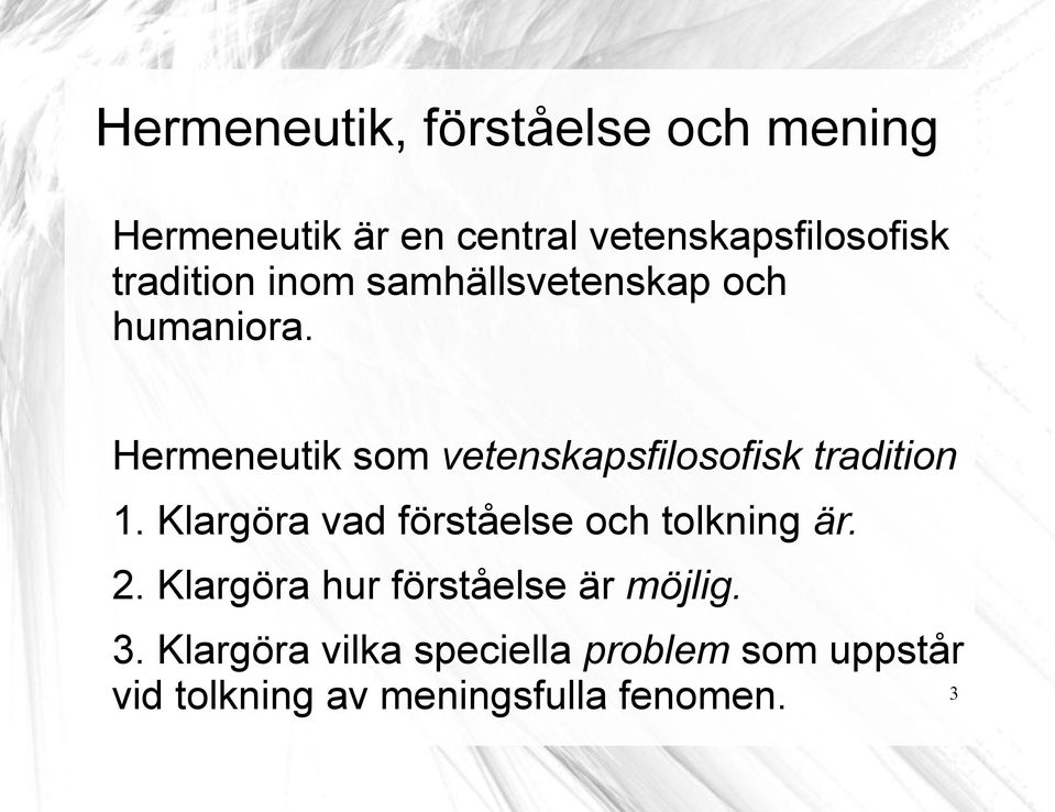 Hermeneutik som vetenskapsfilosofisk tradition 1.