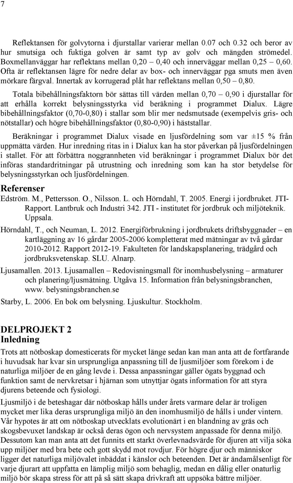 Innertak av korrugerad plåt har reflektans mellan 0,50 0,80.