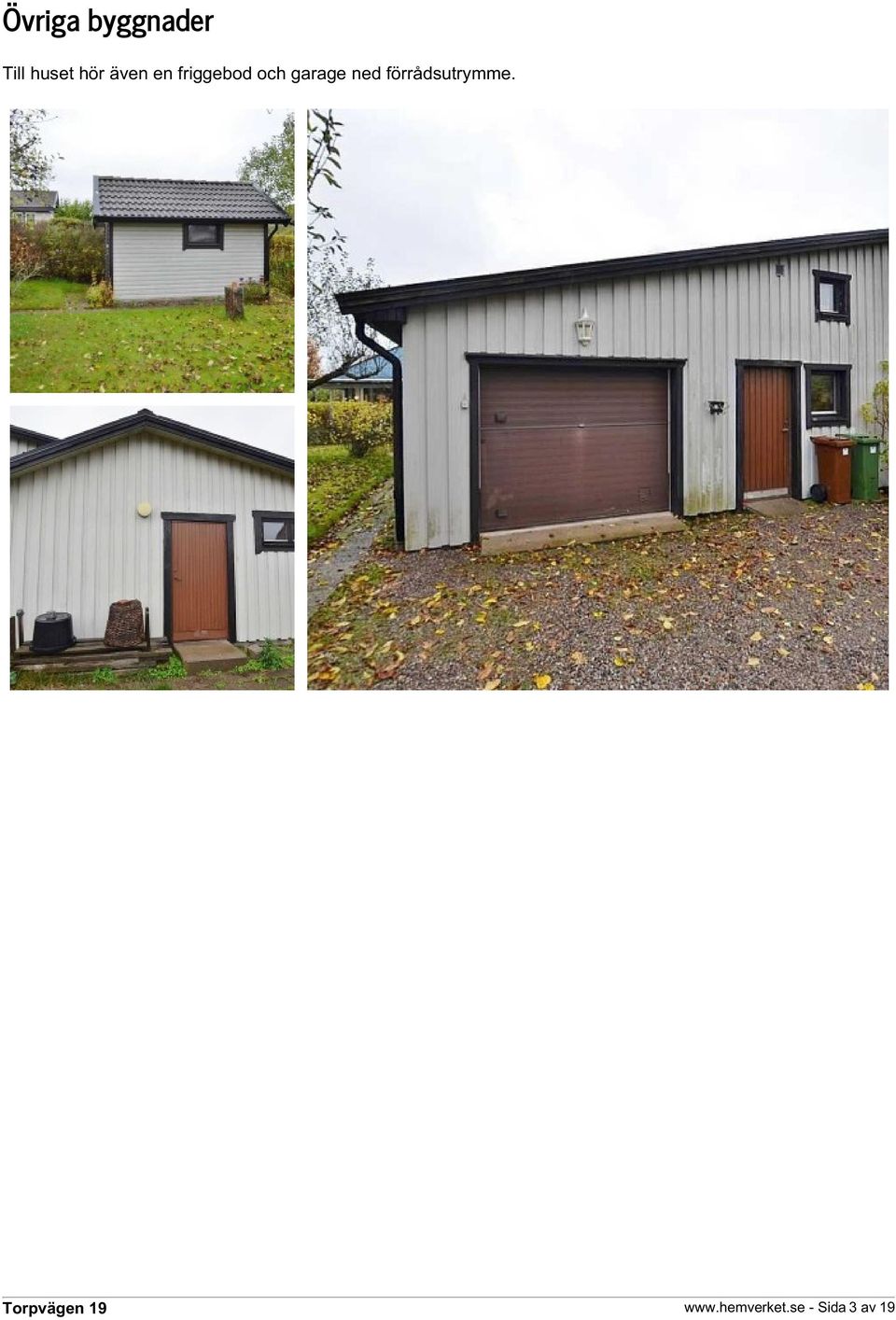 garage ned förrådsutrymme.