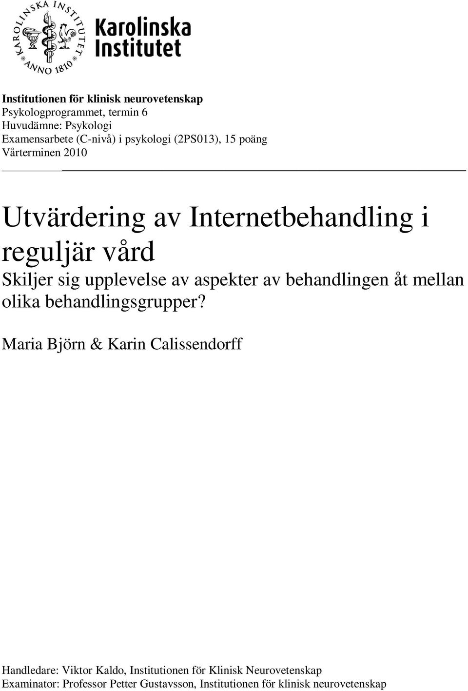 av aspekter av behandlingen åt mellan olika behandlingsgrupper?