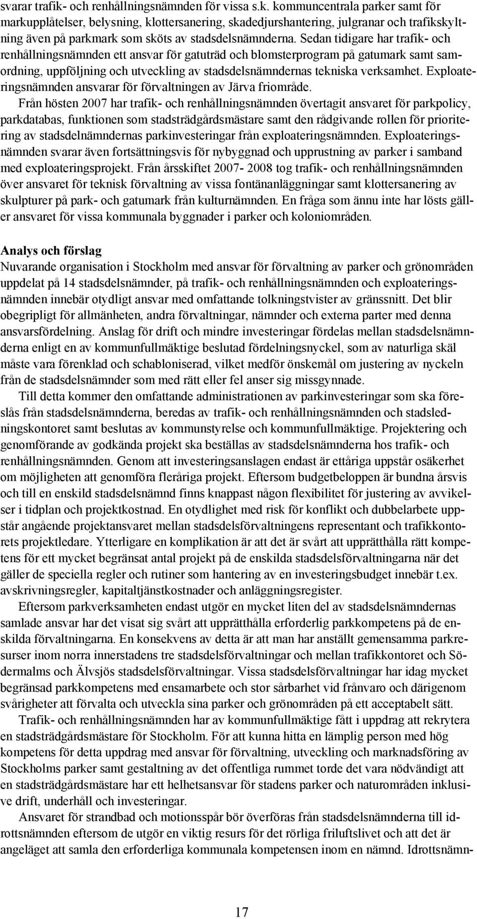Exploateringsnämnden ansvarar för förvaltningen av Järva friområde.