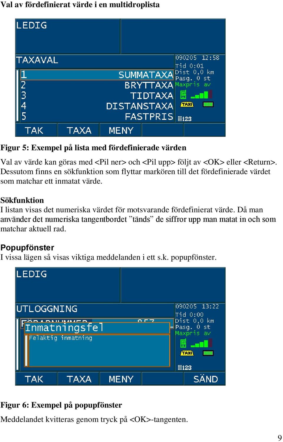 Sökfunktion I listan visas det numeriska värdet för motsvarande fördefinierat värde.