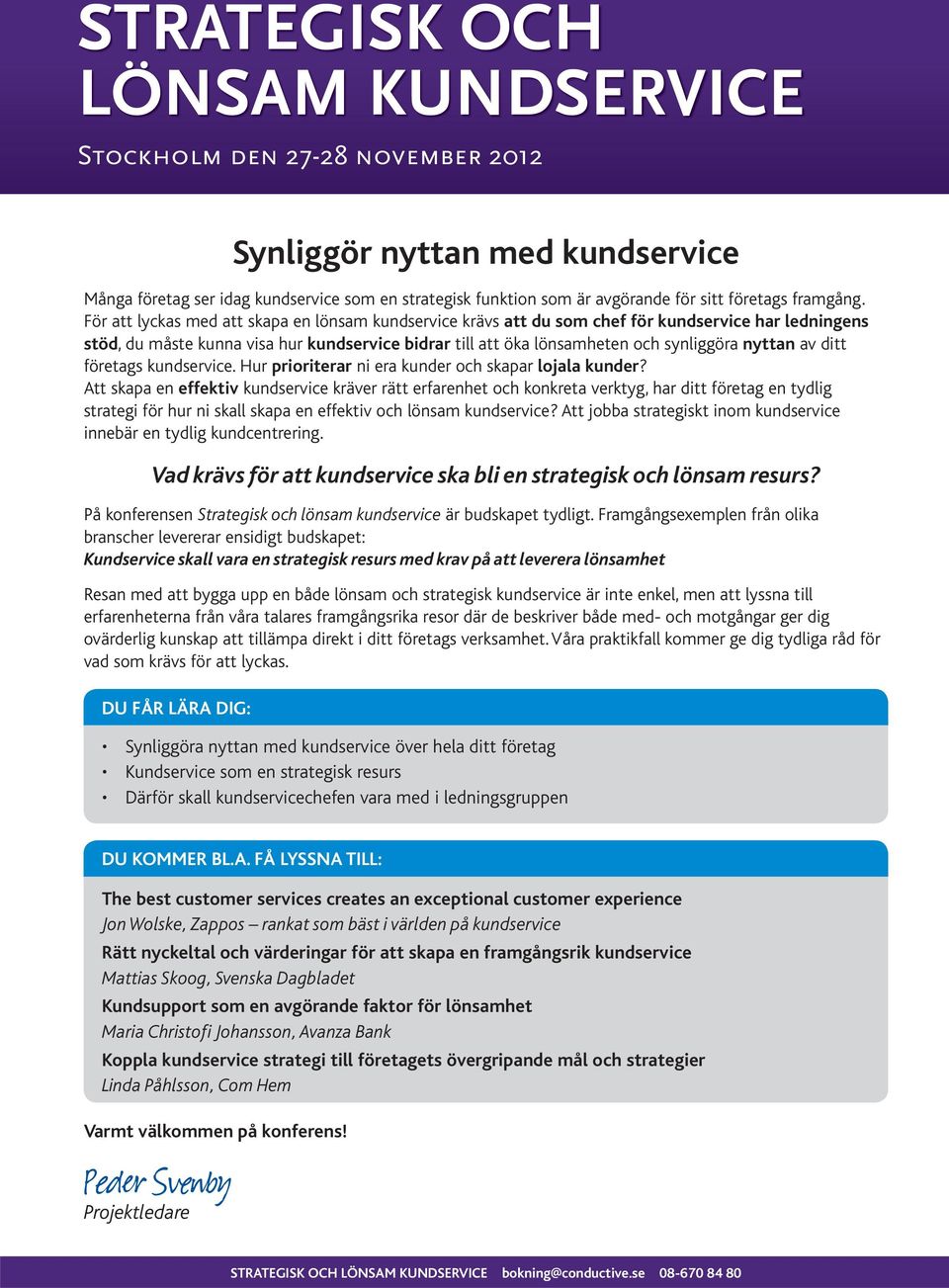 av ditt företags kundservice. Hur prioriterar ni era kunder och skapar lojala kunder?