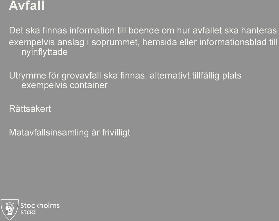 exempelvis anslag i soprummet, hemsida eller informationsblad till