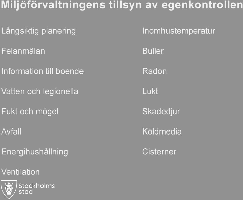 legionella Fukt och mögel Avfall Energihushållning