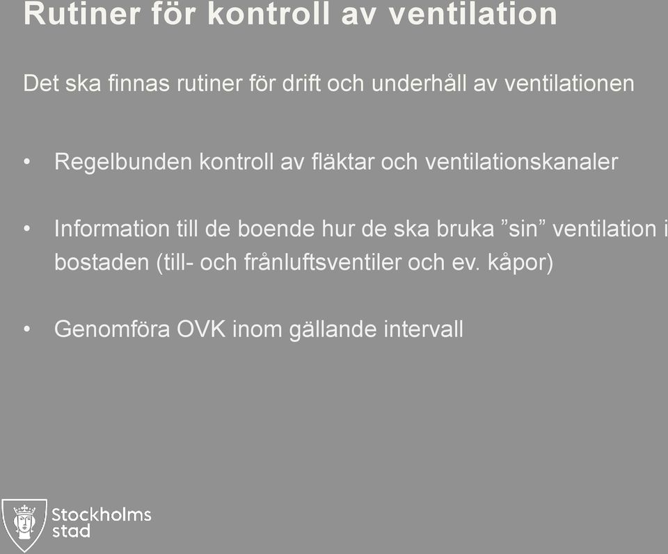 ventilationskanaler Information till de boende hur de ska bruka sin