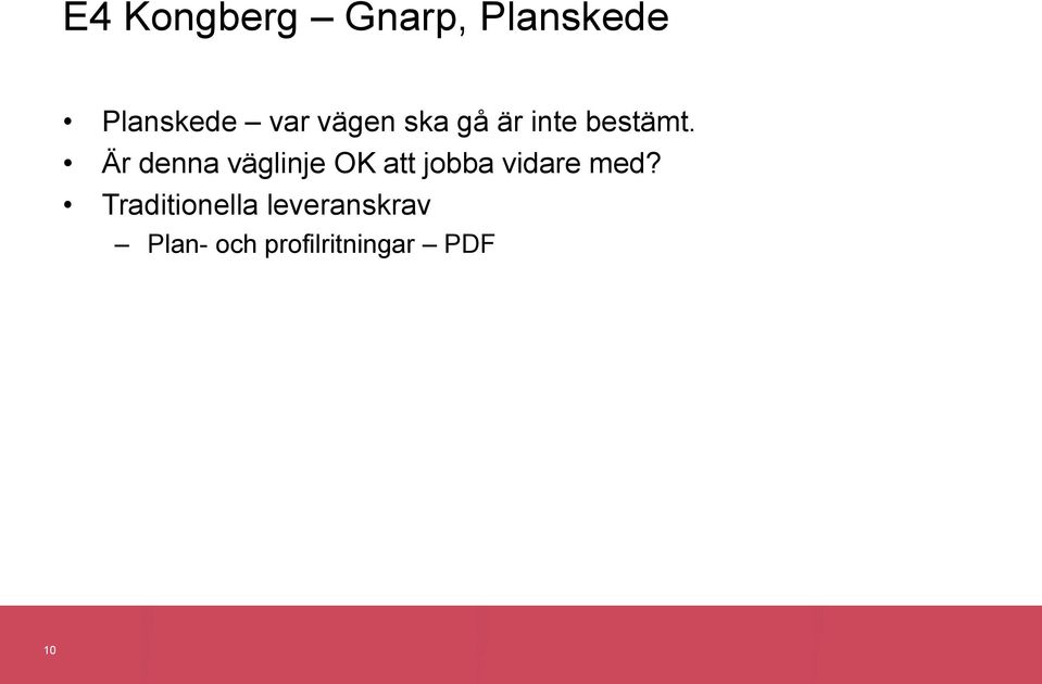 Är denna väglinje OK att jobba vidare med?