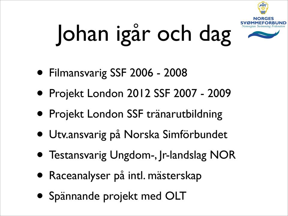 ansvarig på Norska Simförbundet Testansvarig Ungdom-,