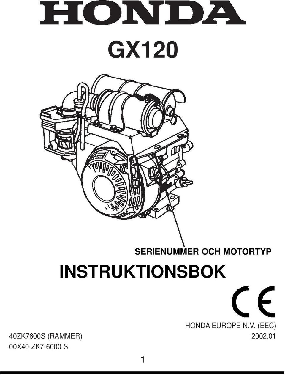 GX120 INSTRUKTIONSBOK SERIENUMMER OCH MOTORTYP HONDA EUROPE N.V. ...