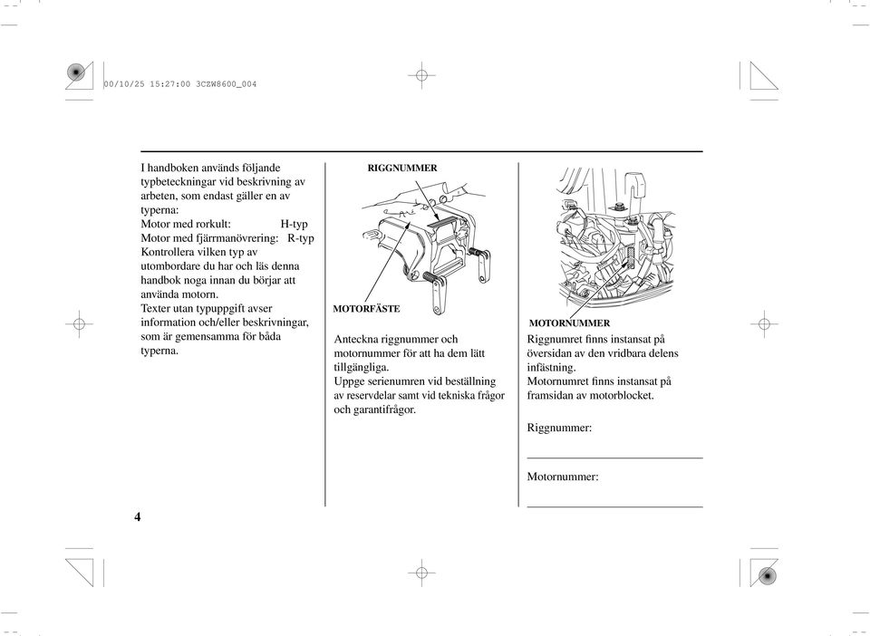 Texter utan typuppgift avser information och/eller beskrivningar, som är gemensamma för båda typerna.