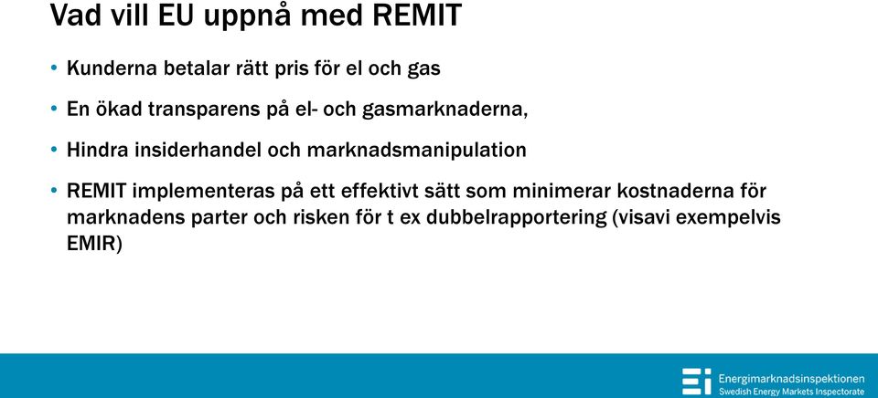 marknadsmanipulation REMIT implementeras på ett effektivt sätt som minimerar