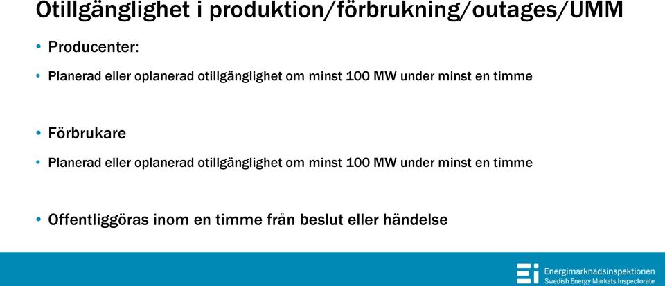 timme Förbrukare  timme Offentliggöras inom en timme från beslut eller