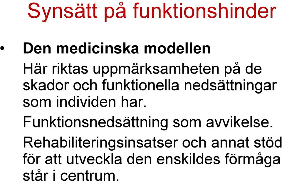 individen har. Funktionsnedsättning som avvikelse.