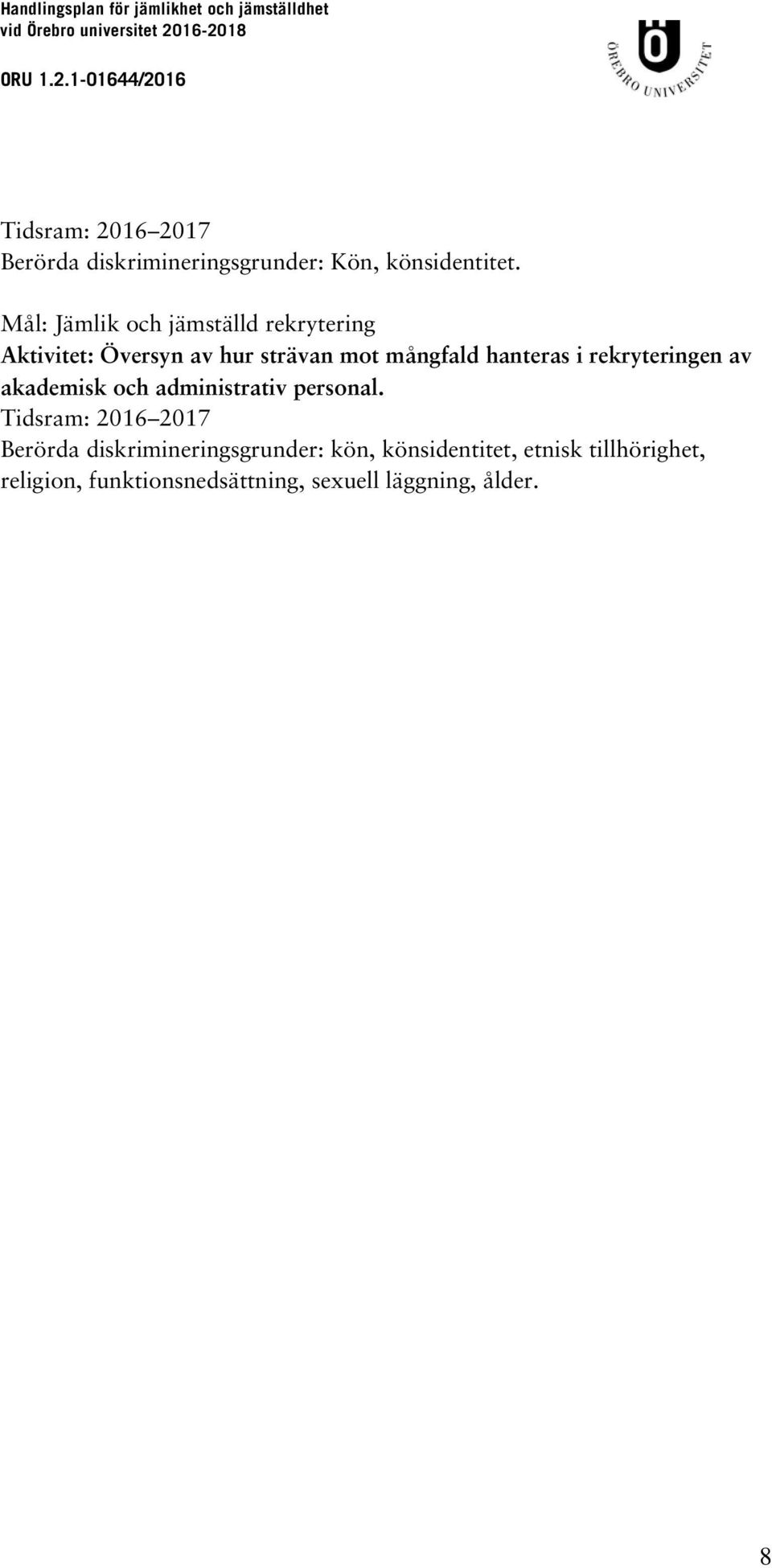 hanteras i rekryteringen av akademisk och administrativ personal.