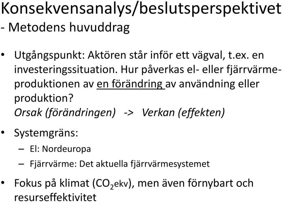 Hur påverkas el- eller fjärrvärmeproduktionen av en förändring av användning eller produktion?