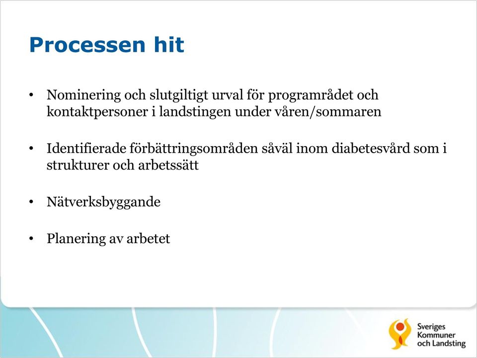 våren/sommaren Identifierade förbättringsområden såväl inom