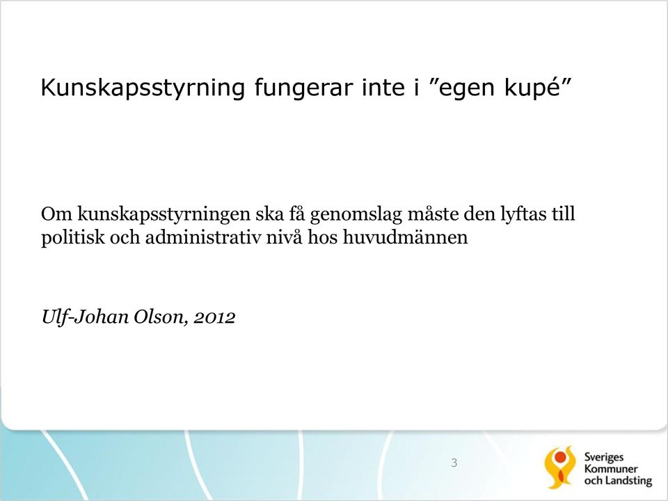 måste den lyftas till politisk och