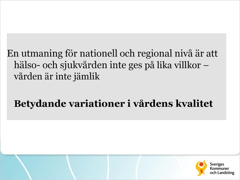 ges på lika villkor vården är inte