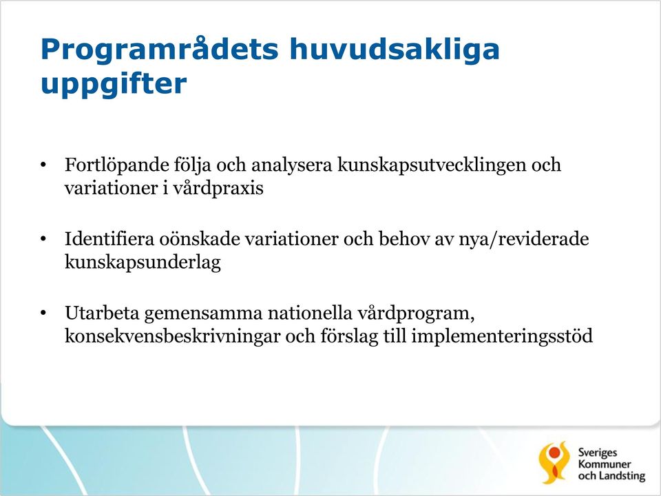 variationer och behov av nya/reviderade kunskapsunderlag Utarbeta