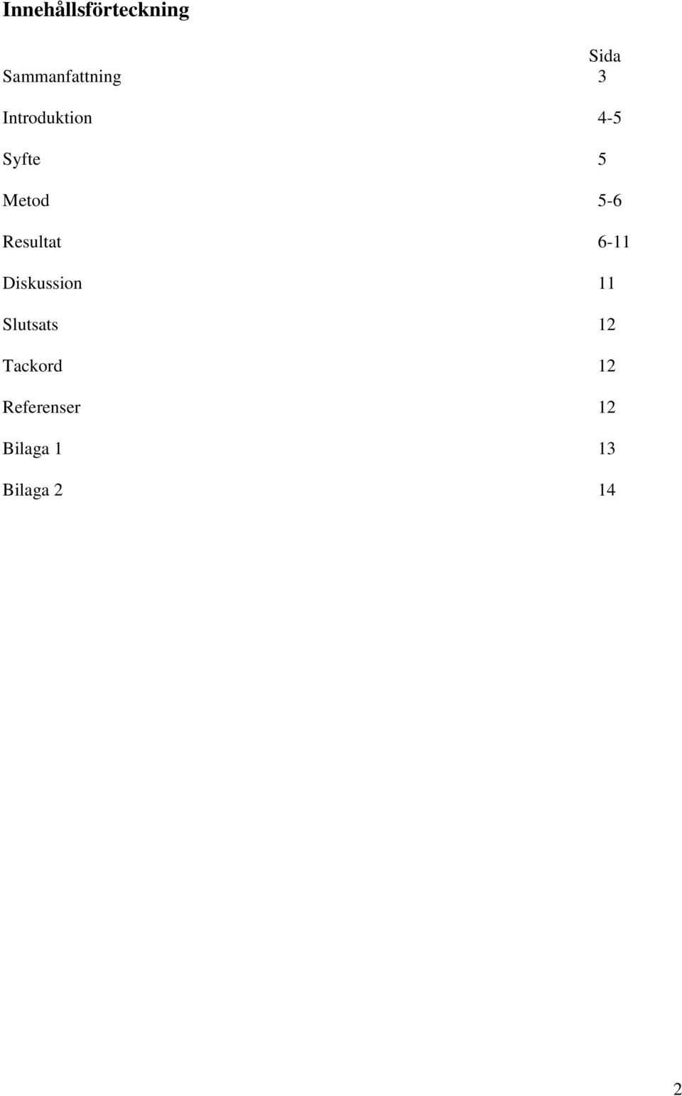 Resultat 6-11 Diskussion 11 Slutsats 12