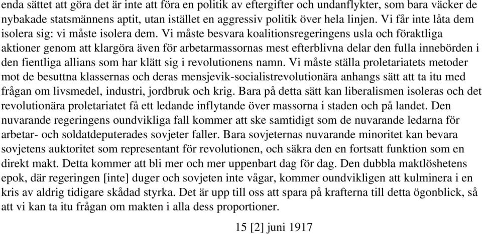 Vi måste besvara koalitionsregeringens usla och föraktliga aktioner genom att klargöra även för arbetarmassornas mest efterblivna delar den fulla innebörden i den fientliga allians som har klätt sig