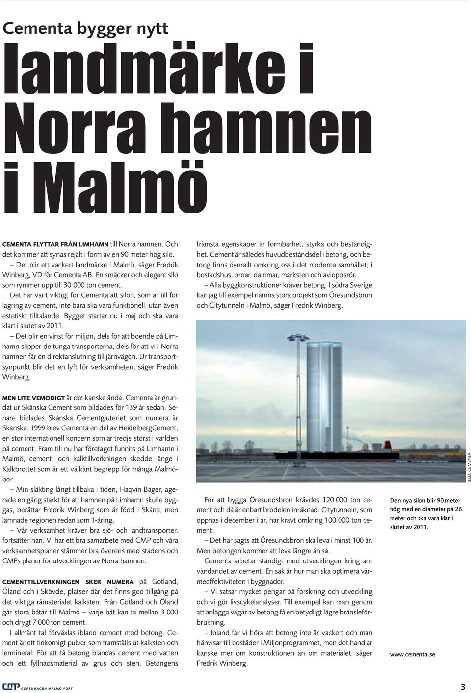 Det har varit viktigt för Cementa att silon, som är till för lagring av cement, inte bara ska vara funktionell, utan även estetiskt tilltalande.