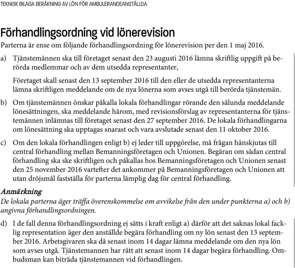 de utsedda representanterna lämna skri ligen meddelande om de nya lönerna som avses utgå till berörda tjänstemän.