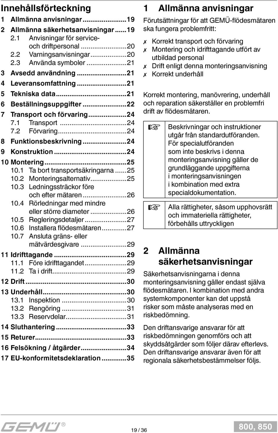..24 9 Konstruktion...24 10 Montering...25 10.1 Ta bort transportsäkringarna...25 10.2 Monteringsalternativ...25 10.3 Ledningssträckor före och efter mätaren...26 10.