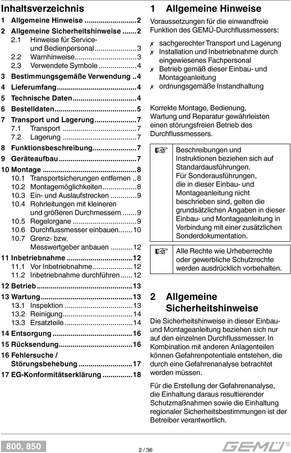 ..7 9 Geräteaufbau...7 10 Montage...8 10.1 Transportsicherungen entfernen..8 10.2 Montagemöglichkeiten...8 10.3 Ein- und Auslaufstrecken...9 10.4 Rohrleitungen mit kleineren und größeren Durchmessern.