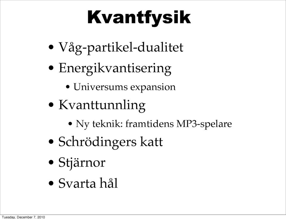 Kvanttunnling Ny teknik: framtidens