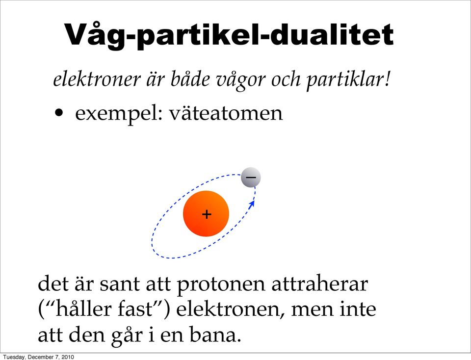 exempel: väteatomen + det är sant att